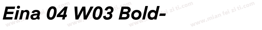 Eina 04 W03 Bold字体转换